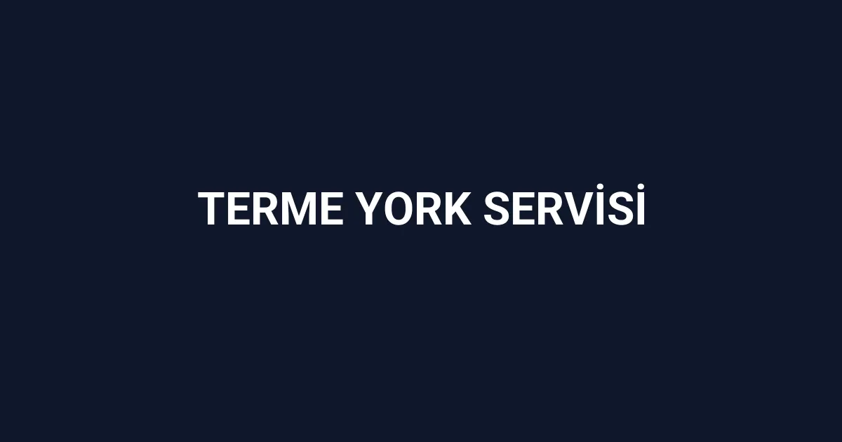 Terme York Servisi